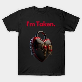 I'm Taken - Locked Heart T-Shirt